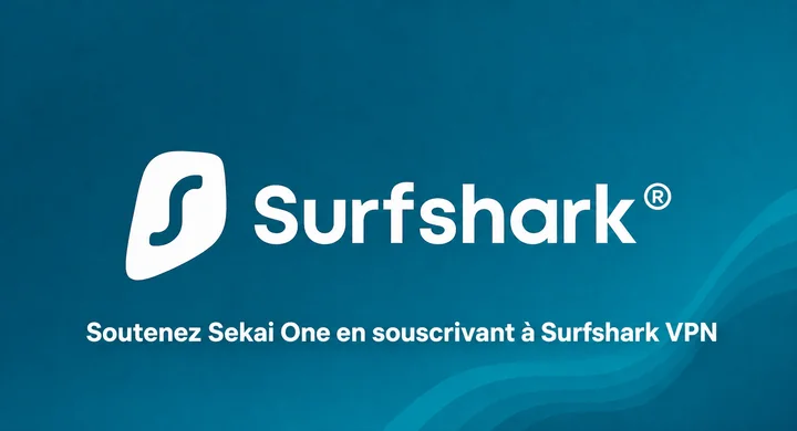 Soutenez Sekai One en souscrivant à Surfshark VPN